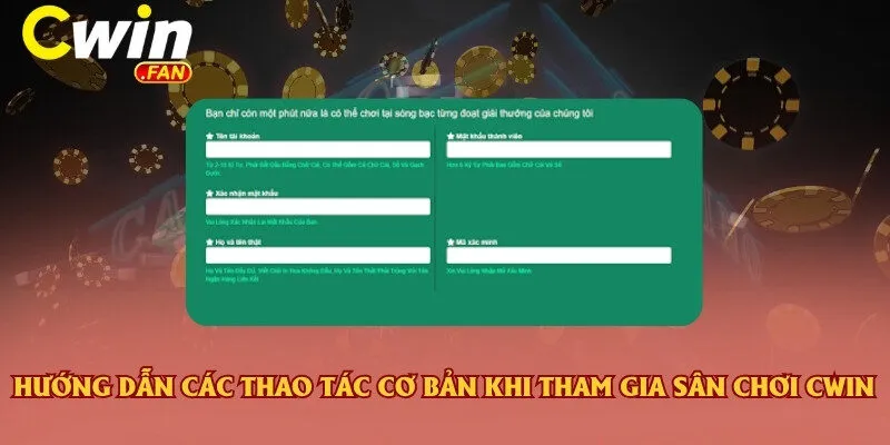 Hướng dẫn các thao tác cơ bản khi tham gia sân chơi Cwin